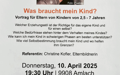 Vortrag ***Was braucht mein Kind?*** Donnerstag, 10. April 2025 im Lindensaal Amlach